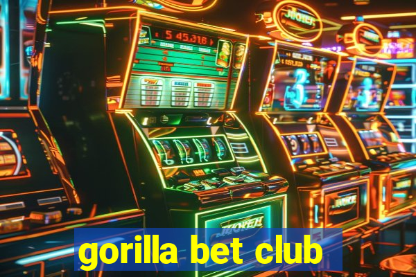 gorilla bet club